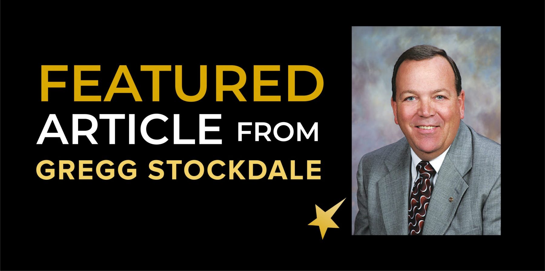 GREGG-STOCKDALE-01 FEATURED ARTICLE FROM GREGG STOCKDALE